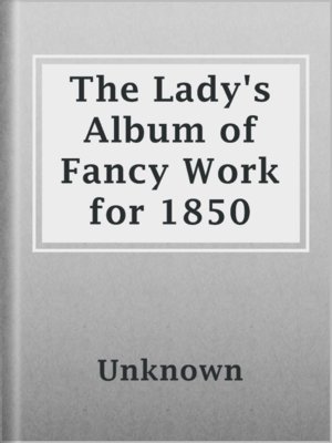 cover image of The Lady's Album of Fancy Work for 1850